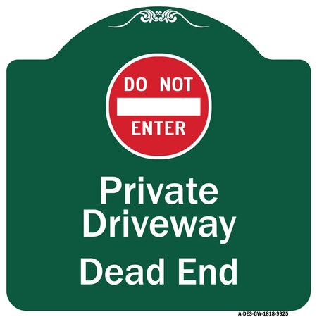 Signmission Private Driveway Dead End W/ Do Not Enter Heavy-Gauge Aluminum Sign, 18" H, GW-1818-9925 A-DES-GW-1818-9925
